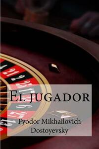 El jugador by Fyodor Dostoevsky