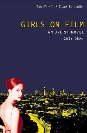 The A-List #2: Girls on Film: An A-List Novel by Zoey Dean, Zoey Dean