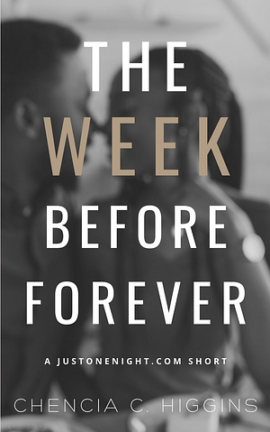 The Week Before Forever by Chencia C. Higgins