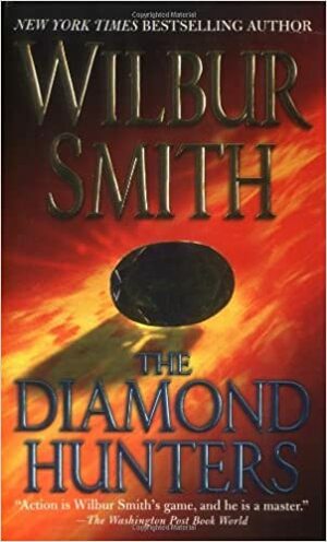 The Diamond Hunters by Wilbur Smith