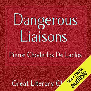 Dangerous Liaisons by Pierre-Ambroise-François Choderlos de Laclos