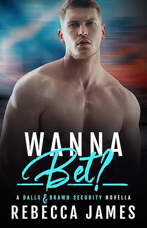 Wanna Bet? by Rebecca James