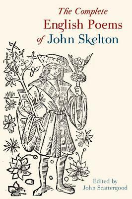 The Complete English Poems of John Skelton: Revised Edition by John Skelton