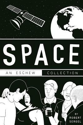 Space: An Eschew Collection by Robert Sergel