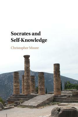 Socrates and Self-Knowledge by Christopher Moore