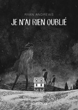 Je n'ai rien oublié by Ryan Andrews