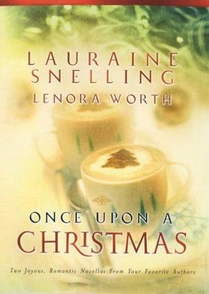 Once Upon A Christmas: The Most Wonderful Time Of The Year'Twas The Week Before Christmas by Lenora Worth, Lauraine Snelling, Lauraine Snelling