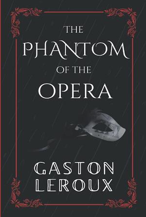 The Phantom of the Opera: 2022 Edition by Gaston Leroux