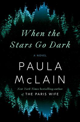 When the Stars Go Dark by Paula McLain