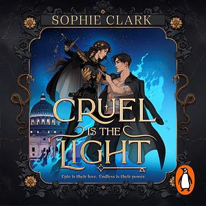 Cruel is the Light  by Sophie Clark