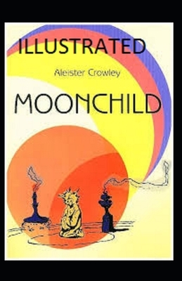 MOONCHILD Illustrated by Aleister Crowley