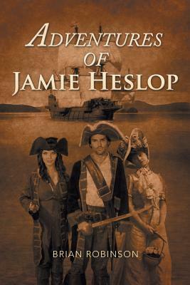 Adventures of Jamie Heslop by Brian Robinson