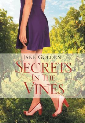 Secrets in the Vines by Jane Golden