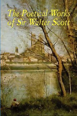 The Poetical Works of Sir Walter Scott (Illustrated Edition) by Walter Scott