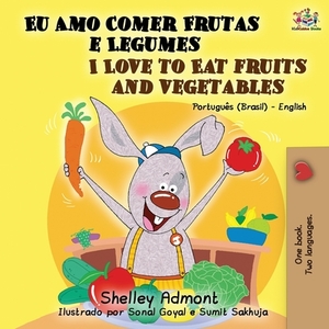 I Love to Eat Fruits and Vegetables (Portuguese English Bilingual Book): Brazilian Portuguese - English by Kidkiddos Books, Shelley Admont