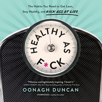 Healthy as F*ck: The Habits You Need to Get Lean, Stay Healthy, and Kick Ass at Life by 