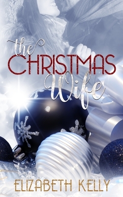 The Christmas Wife by Elizabeth Kelly