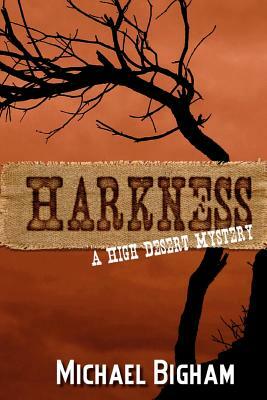 Harkness: A High Desert Mystery by Michael Bigham, Michael D. Bigham