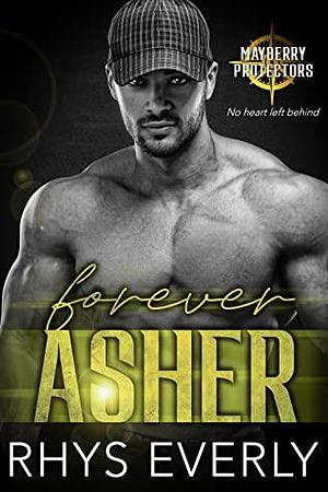 Forever Asher: An MM Best Friends to Lovers, Navy SEALs romance by Rhys Everly