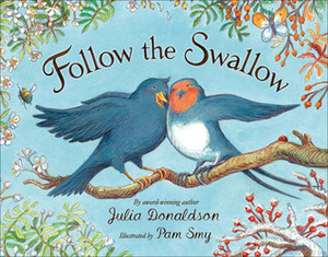 Follow the Swallow by Pam Smy, Julia Donaldson