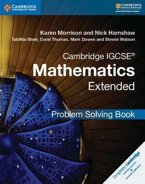 Cambridge Igcse(r) Mathematics Extended Problem-Solving Book by Tabitha Steel, Karen Morrison, Nick Hamshaw