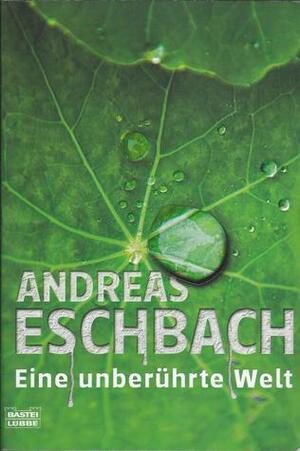 Eine unberührte Welt by Andreas Eschbach