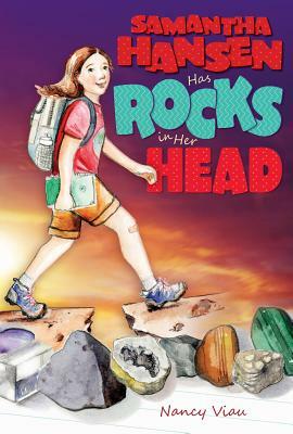 Samantha Hansen Has Rocks in Her Head by Nancy Viau