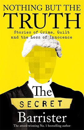 Nothing But The Truth: The Memoir of an Unlikely Lawyer by The Secret Barrister