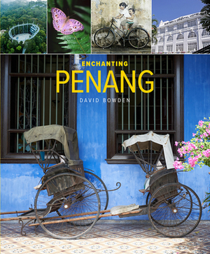 Enchanting Penang by David Bowden