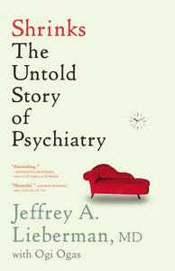 Shrinks: The Untold Story of Psychiatry by Jeffrey A. Lieberman