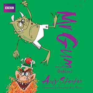 MR Gum and the Goblins: Performed and Read by Andy Stanton by 