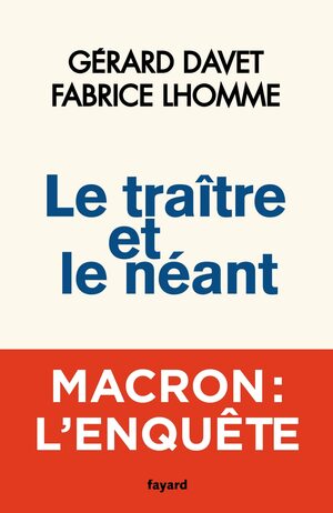 Le traître et le néant by Gérard Davet, Fabrice Lhomme