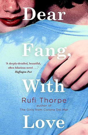 Dear Fang, with Love by Rufi Thorpe