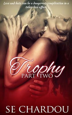 Trophy (Part Two) by Selene Chardou, Se Chardou
