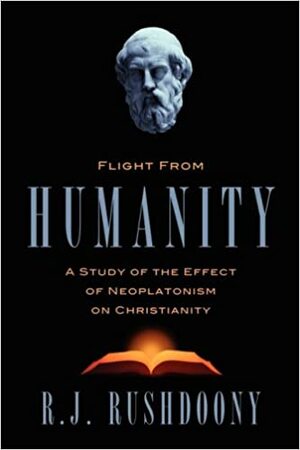 Flight From Humanity by Rousas John Rushdoony