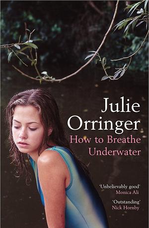 How to Breathe Underwater: Stories by Julie Orringer