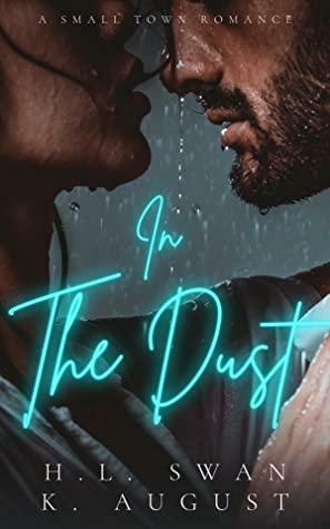 In the Dust by H.L. Swan, K. August