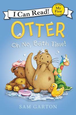 Otter: Oh No, Bath Time! by Sam Garton