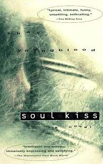 Soul Kiss: A Novel by Shay Youngblood