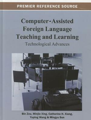 Computer-Assisted Foreign Language Teaching and Learning: Technological Advances by Zou