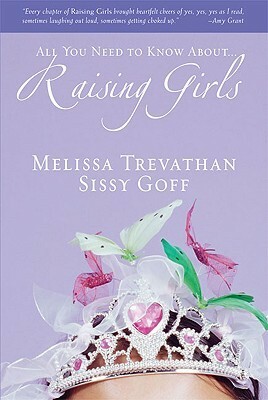 Raising Girls by Melissa Trevathan, Sissy Goff