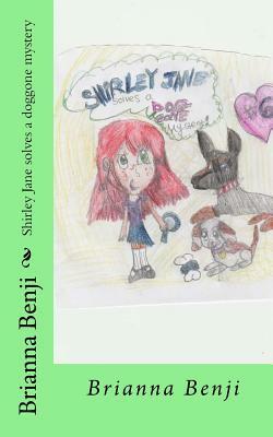 Shirley Jane solves a doggone mystery by Brianna Benji