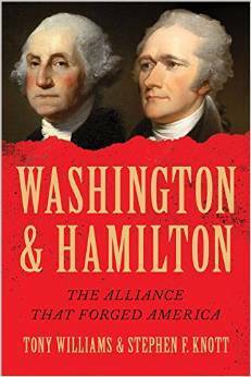 Washington and Hamilton: The Alliance That Forged America by Stephen Knott, Tony Williams