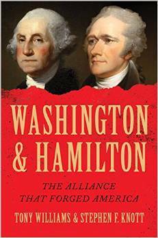 Washington and Hamilton: The Alliance That Forged America by Tony Williams, Stephen Knott