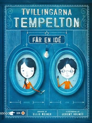 Tvillingarna Tempelton får en idé by Ellis Weiner, Jeremy Holmes, Helena Olsson