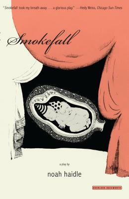 Smokefall: A Play by Noah Haidle