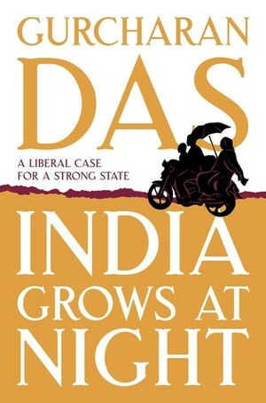 India Grows At Night by Gurcharan Das