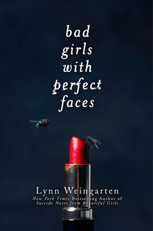 Bad Girls with Perfect Faces by Lynn Weingarten
