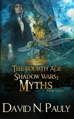 Myths (The Fourth Age: Shadow Wars Book 3) by David N. Pauly