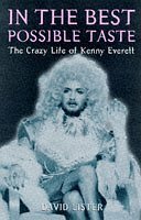 In the Best Possible Taste: Crazy Life of Kenny Everett by David Lister